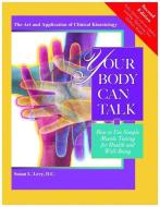 Your Body Can Talk di Susan L. (Susan L. Levy) Levy edito da Hohm Press,U.S.