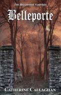 Belleporte di Catherine Callaghan edito da Loconeal Publishing, LLC