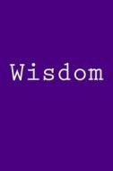 Wisdom: Notebook di Wild Pages Press edito da Createspace Independent Publishing Platform