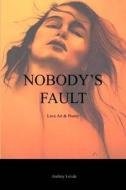 Nobody's Fault: Love Art & Poetry di Mr Andrey Levak edito da Createspace Independent Publishing Platform