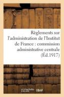 Rï¿½glements Sur l'Administration de l'Institut de France di Sans Auteur edito da Hachette Livre - Bnf