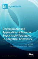 Development and Application of Green or Sustainable Strategies in Analytical Chemistry edito da MDPI AG