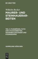 Fußböden, Putz- und Stuckarbeiten, Wandbekleidungen und Steingesimse di Wilhelm Becker edito da De Gruyter