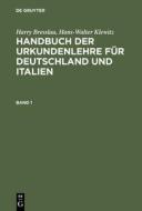 Handbuch der Urkundenlehre für Deutschland und Italien. Band 1 di Harry Bresslau edito da De Gruyter