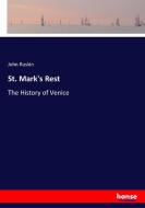 St. Mark's Rest di John Ruskin edito da hansebooks