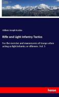 Rifle and Light Infantry Tactics di William Joseph Hardee edito da hansebooks