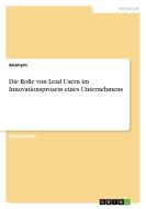 Die Rolle von Lead Usern im Innovationsprozess eines Unternehmens di Anonym edito da GRIN Verlag