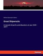 Great Shipwrecks di William Davenport Adams edito da hansebooks