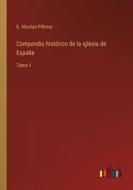 Compendio histórico de la iglesia de España di D. Nicolas Piferrer edito da Outlook Verlag