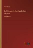 Buchholzin perhe; Kuvailuja Berliinin elämästä di Julius Stinde edito da Outlook Verlag