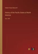 History of the Pacific States of North America di Hubert Howe Bancroft edito da Outlook Verlag