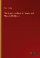 The Gentlemen's Book of Etiquette, and Manual of Politeness di Cecil Hartley edito da Outlook Verlag