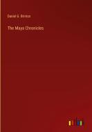 The Maya Chronicles di Daniel G. Brinton edito da Outlook Verlag