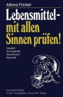 Lebensmittel - mit allen Sinnen prüfen! di A. Fricker edito da Springer Berlin Heidelberg
