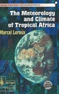 The Meteorology and Climate of Tropical Africa di Marcel Leroux edito da Springer-Verlag GmbH