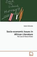 Socio-economic Issues in African Literature di Godwin Makaudze edito da VDM Verlag