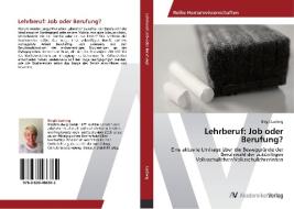 Lehrberuf: Job oder Berufung? di Birgit Ludwig edito da AV Akademikerverlag