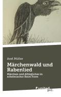 Märchenwald und Rabenlied di Axel Müller edito da united p.c. Verlag
