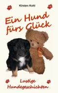 Ein Hund fürs Glück di Kirsten Kohl edito da Books on Demand