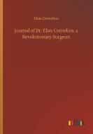 Journal of Dr. Elias Cornelius, a Revolutionary Surgeon di Elias Cornelius edito da Outlook Verlag