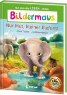 Bildermaus - Nur Mut, kleiner Elefant! di Anna Taube edito da Loewe Verlag GmbH