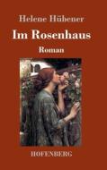 Im Rosenhaus di Helene Hübener edito da Hofenberg