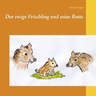 Der ewige Frischling und seine Rotte di Sascha Lange edito da Books on Demand
