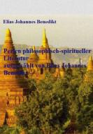 Perlen philosophisch-spiritueller Literatur - ausgewählt von Elias Johannes Benedikt di Elias Johannes Benedikt edito da Books on Demand