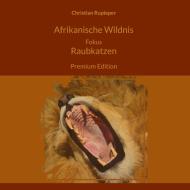 Afrikanische Wildnis Fokus Raubkatzen di Christian Rupieper edito da Books on Demand