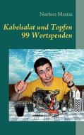 Kabelsalat Und Topfen di Norbert Mottas edito da Bod