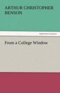 From a College Window di Arthur Christopher Benson edito da TREDITION CLASSICS