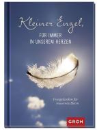 Kleiner Engel, für immer in unserem Herzen di Irmgard Erath edito da Groh Verlag
