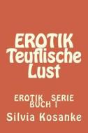 Erotik Teuflische Lust di Silvia Kosanke edito da Engelbert Rausch