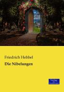 Die Nibelungen di Friedrich Hebbel edito da Verlag der Wissenschaften