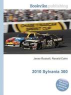 2010 Sylvania 300 di Jesse Russell, Ronald Cohn edito da Book On Demand Ltd.
