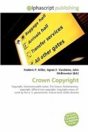 Crown Copyright di #Miller,  Frederic P. Vandome,  Agnes F. Mcbrewster,  John edito da Alphascript Publishing