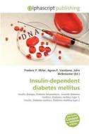 Insulin-dependent Diabetes Mellitus edito da Betascript Publishing