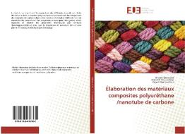 Élaboration des matériaux composites polyuréthane /nanotube de carbone di Khaled Chawraba, Abdallah Nasserddine edito da Editions universitaires europeennes EUE