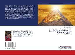 ¿kr (Kheker) Frieze in Ancient Egypt di Naglaa Shehab edito da LAP Lambert Academic Publishing