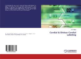 Cordial & Divisor Cordial Labeling di Amit Rokad edito da LAP Lambert Academic Publishing