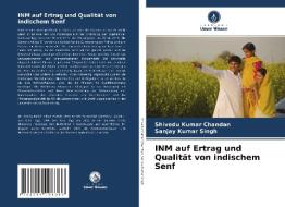 INM auf Ertrag und Qualität von indischem Senf di Shivedu Kumar Chandan, Sanjay Kumar Singh edito da Verlag Unser Wissen