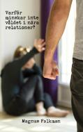 Varför minskar inte våldet i nära relationer? di Magnus Falkman edito da Books on Demand