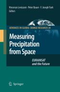 Measuring Precipitation from Space di P. Bauer, V. Levizzani, F. Joseph Turk edito da Springer Netherlands