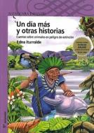 Un Dia Mas y Otras Historias: Cuentos Sobre Animales en Peligro de Extincion di Edna Iturralde edito da Alfaguara Infantil