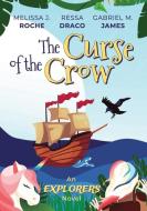 The Curse of the Crow di Melissa J Roche, Ressa Draco, Gabriel M James edito da Pearl Robinson