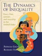 The Dynamics of Inequality: Race, Class, Gender, and Sexuality in the United States di Patricia Gagne, Richard Tewksbury edito da Pearson