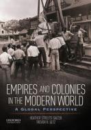 Empires and Colonies in the Modern World: A Global Perspective di Heather Streets-Salter, Trevor R. Getz edito da OXFORD UNIV PR