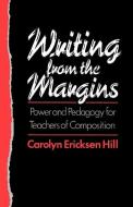 Writing from the Margins di Carolyn Ericksen (Assistant Professor of English Hill edito da Oxford University Press Inc