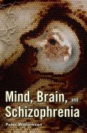 Mind, Brain, and Schizophrenia di Peter Williamson edito da OXFORD UNIV PR