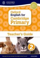 Oxford English For Cambridge Primary Teacher Guide 2 di Sarah Snashall edito da Oxford University Press